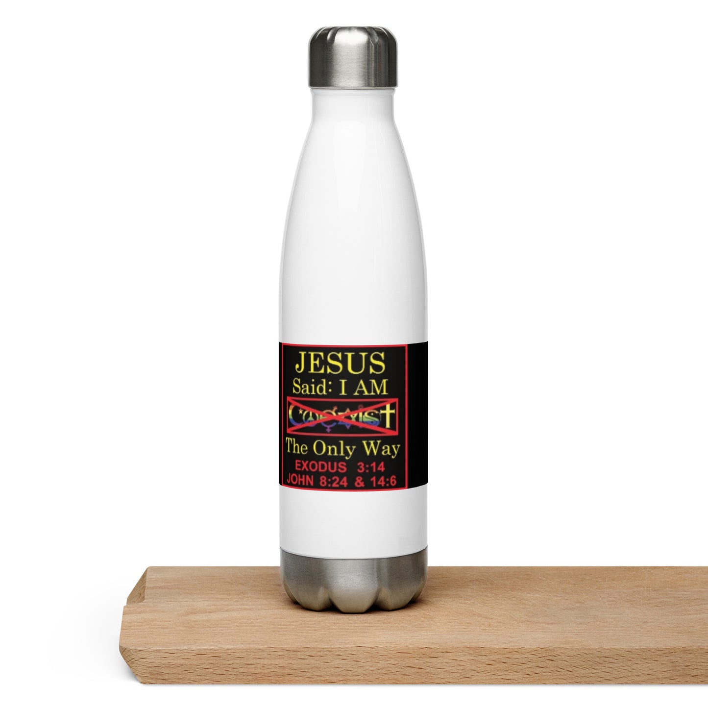 JESUS SAID I AM THE ONLY WAY | Stainless Steel Water Bottle