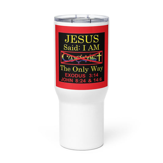 JESUS SAID I AM THE ONLY WAY  | Travel mug with a handle