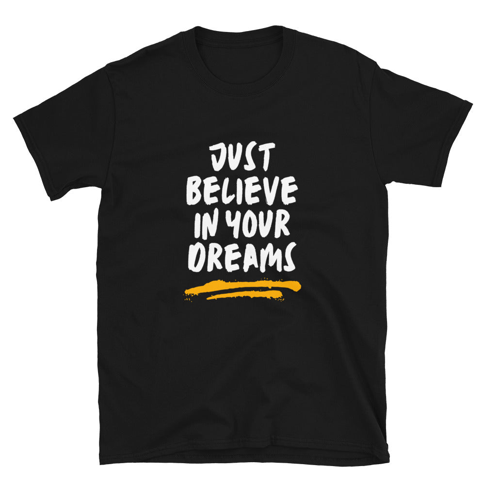 Just Believe In Your Dreams | Men's Short-Sleeve T-Shirt