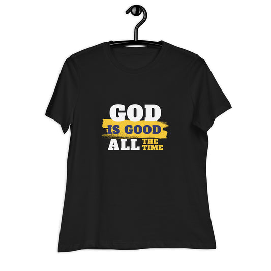 GOD IS GOOD ALL THE TIME | Women's Relaxed T-Shirt